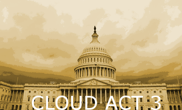 You are currently viewing Cloud Act 3: The Cloud Act Is a Dangerous Piece of Legislation