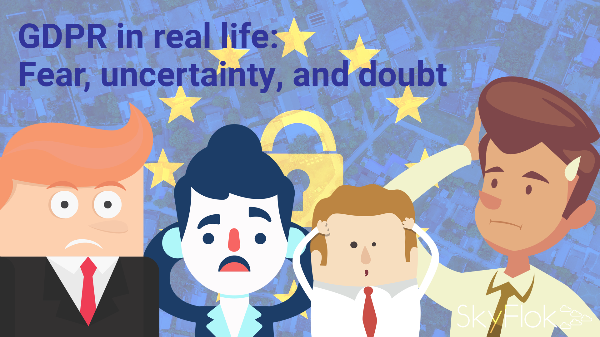 You are currently viewing GDPR in real life: Fear, uncertainty, and doubt