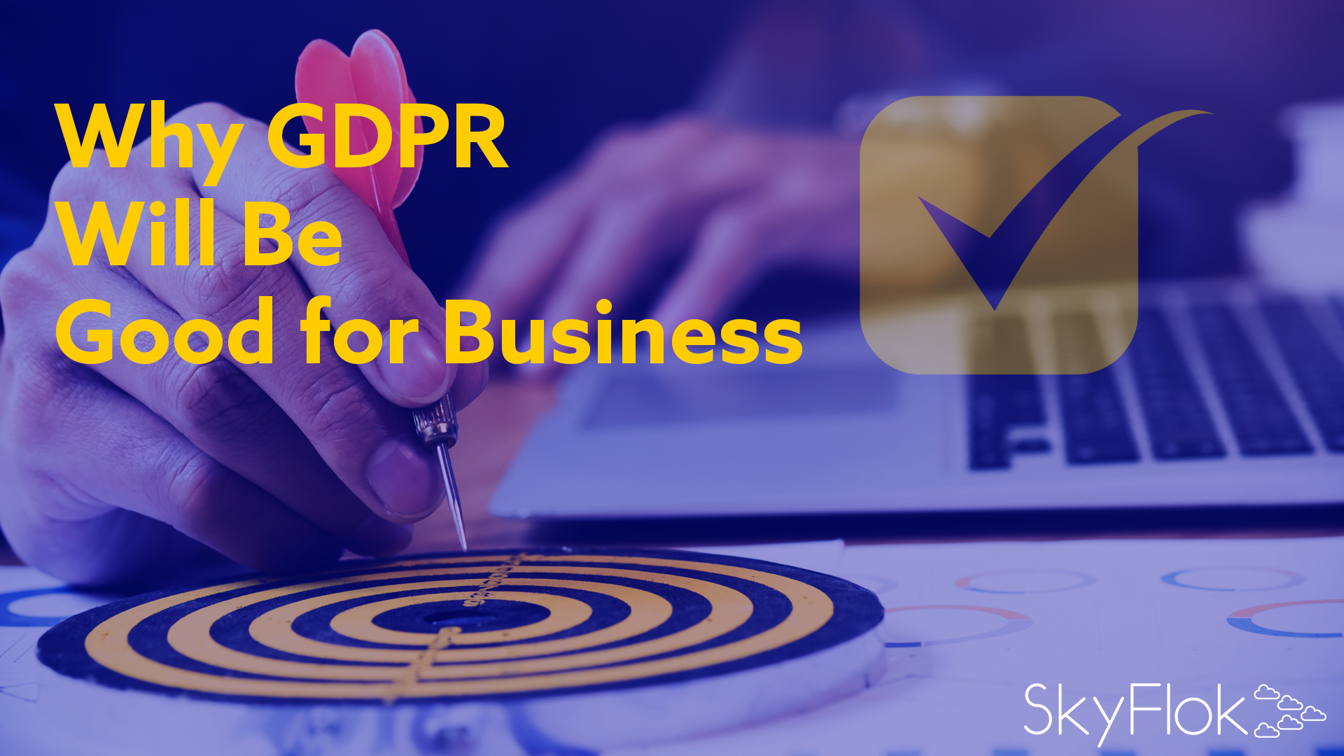 You are currently viewing Why GDPR Will Be Good for Business