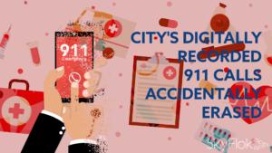 City’s digitally recorded 911 calls accidentally erased