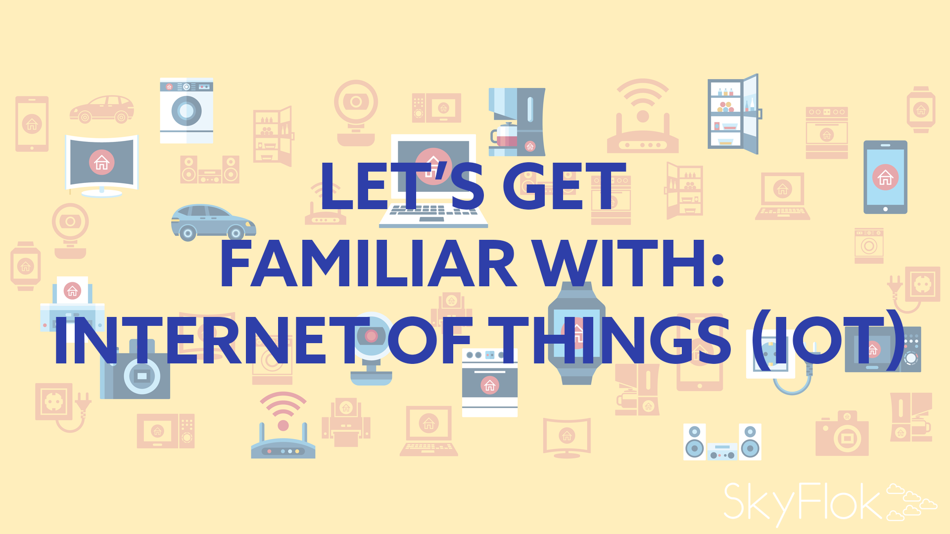 You are currently viewing Let’s get Familiar with IoT