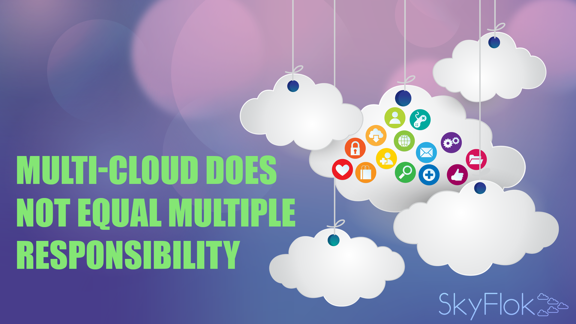 You are currently viewing Multi-Cloud Does Not Equal Multiple Responsibility