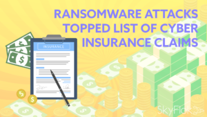 Read more about the article Ransomware Attacks Topped List of Cyber Insurance Claims