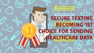 Read more about the article Secure Texting Becoming 1st Choice for Sending Healthcare Data