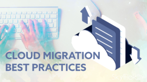 Read more about the article Cloud Migration Best Practices