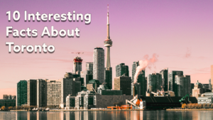 Read more about the article 10 Interesting Facts About Toronto