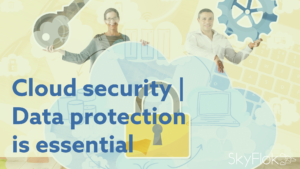 Read more about the article Cloud security | Data protection is essential