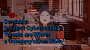 Condusiv: Greatest Cyber security Threats are Within a Company’s Own Walls