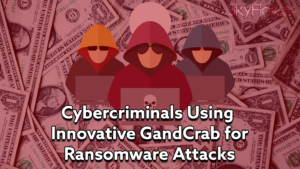 Read more about the article Cybercriminals Using Innovative GrandCrab for Ransomware Attacks