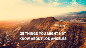 Read more about the article 25 Things You Might Not Know About Los Angeles