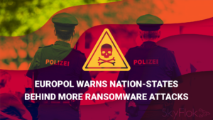 Read more about the article Europol Warns Nation-States Behind More Ransomware Attacks