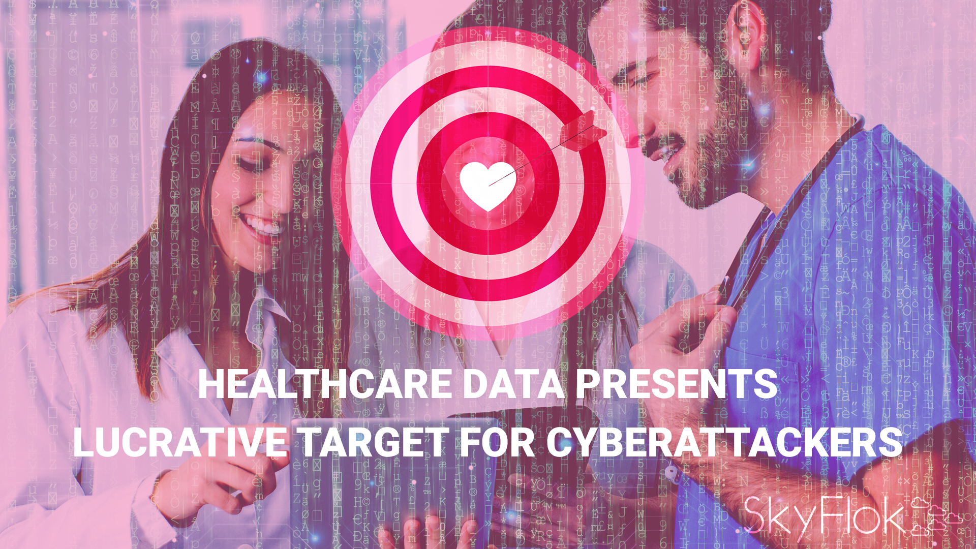 You are currently viewing Healthcare Data Presents Lucrative Target for Cyberattackers