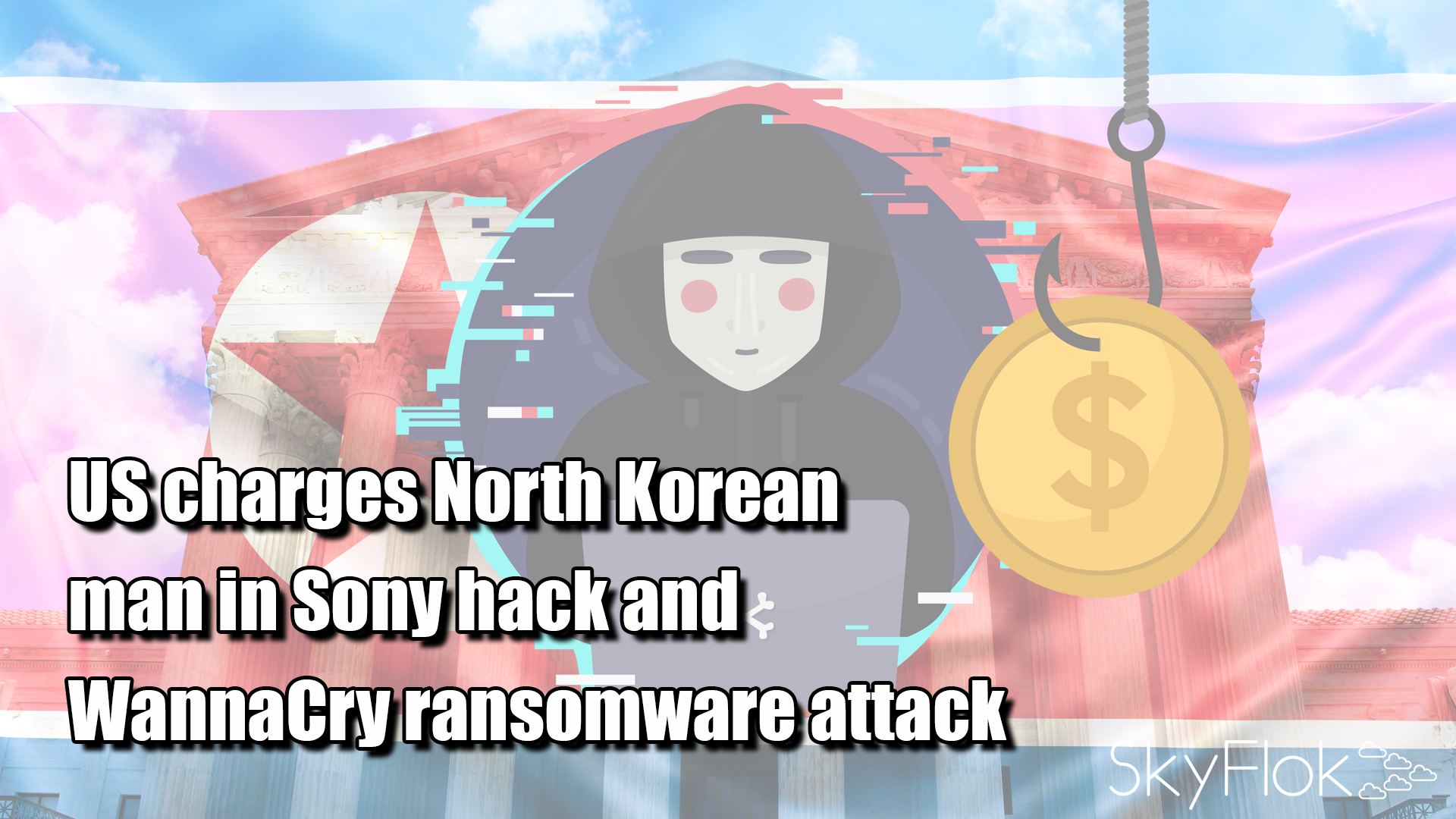 You are currently viewing US charges North Korean man in Sony hack and WannaCry ransomware attack