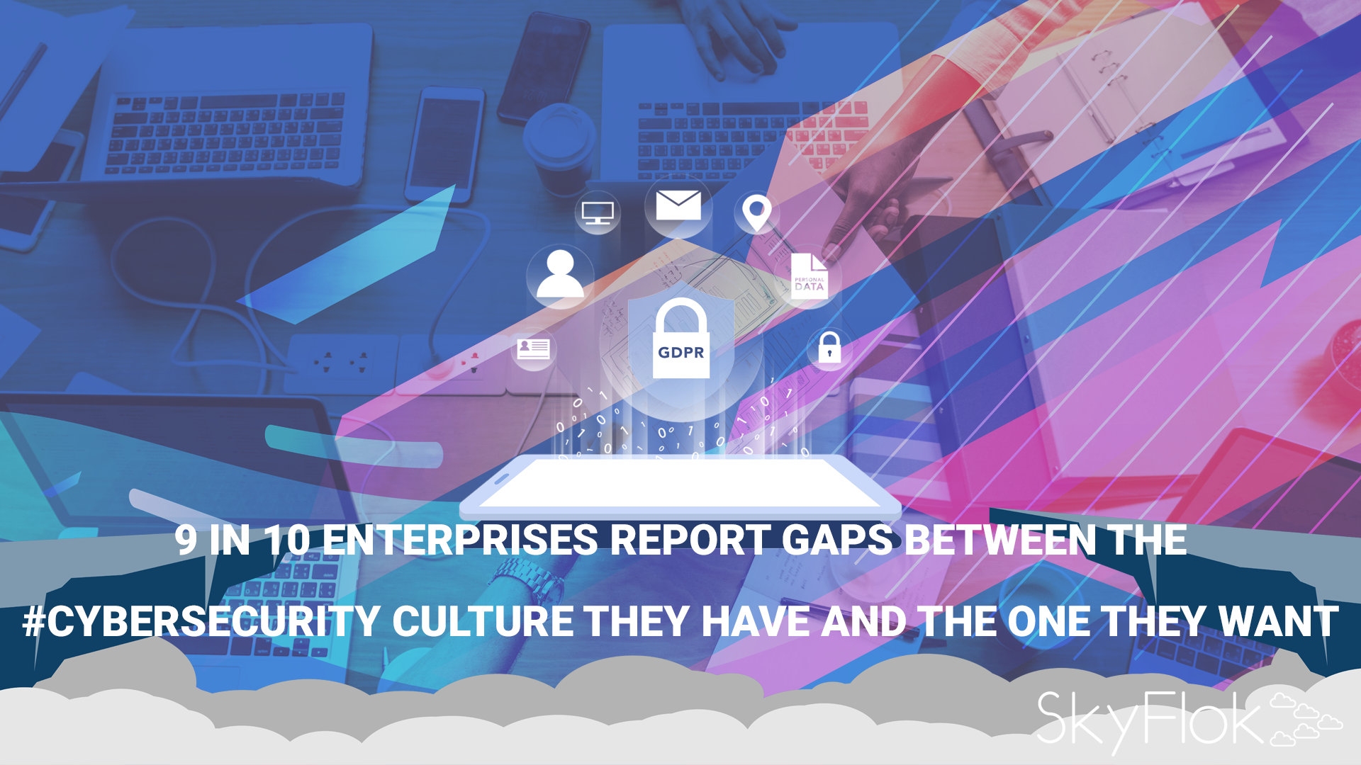 You are currently viewing 9 in 10 Enterprises Report Gaps Between the Cybersecurity Culture They Have and the One They Want