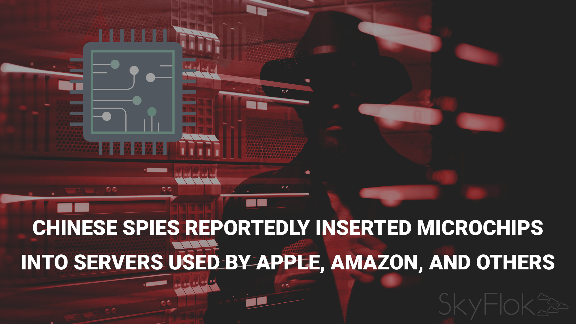 You are currently viewing Chinese spies reportedly inserted microchips into servers used by Apple, Amazon, and others