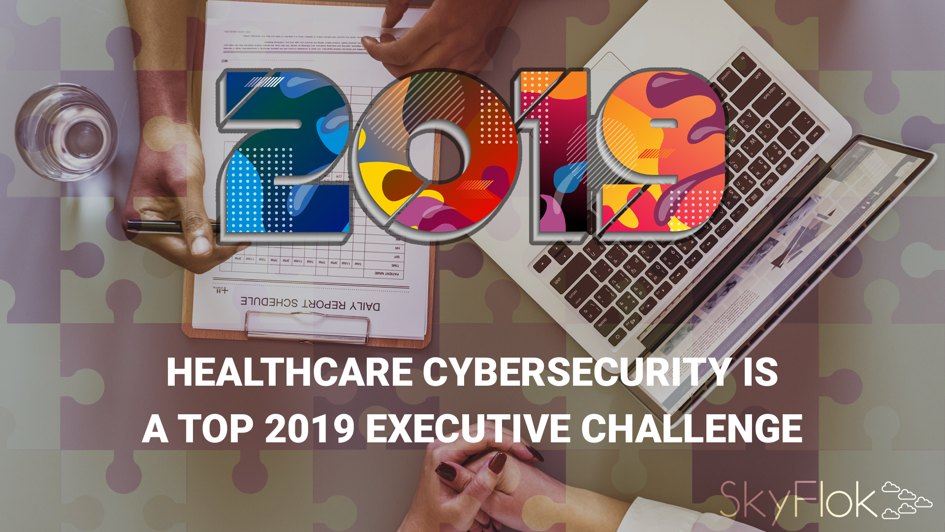 You are currently viewing Healthcare Cybersecurity Is a Top 2019 Executive Challenge