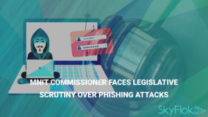 Read more about the article MNIT Commissioner Faces Legislative Scrutiny Over Phishing Attacks