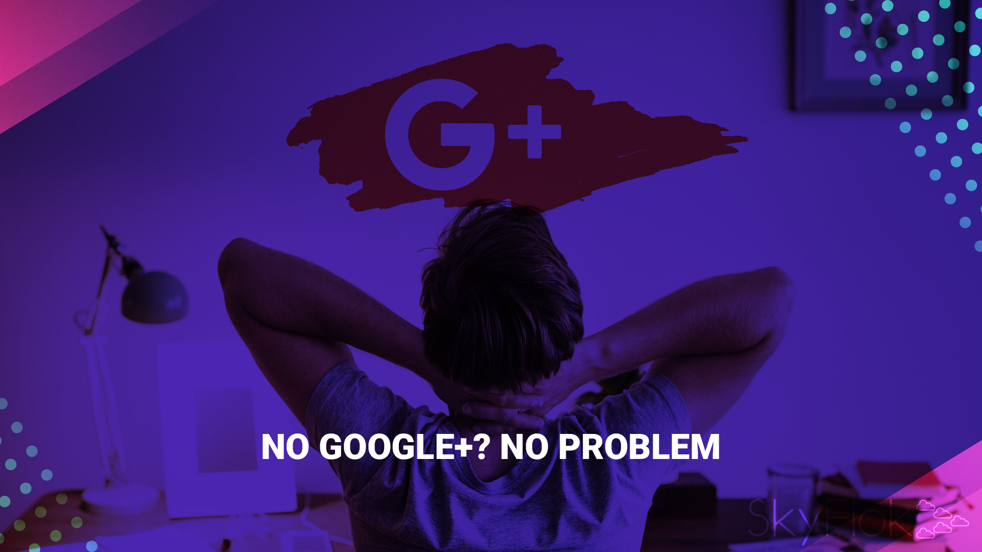 You are currently viewing No Google+? No Problem