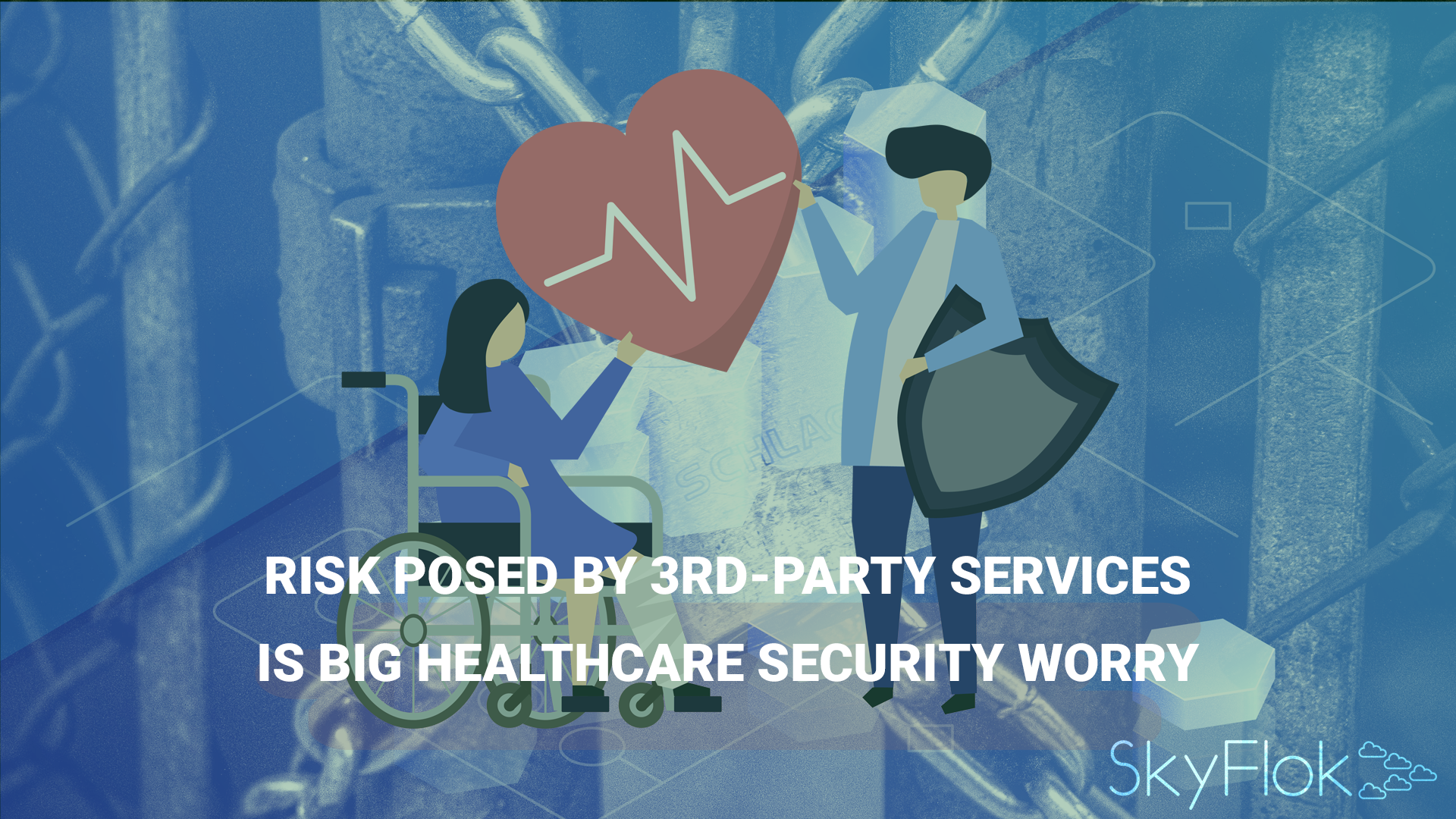 You are currently viewing Risk Posed By 3rd-Party Services Is Big Healthcare Security Worry