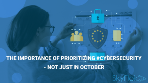 Read more about the article The Importance of Prioritizing #Cybersecurity – Not Just in October