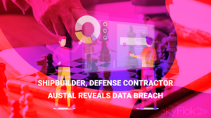 Read more about the article Shipbuilder, defense contractor Austal reveals data breach