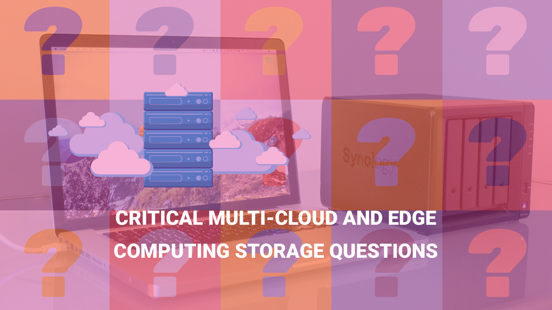 You are currently viewing Critical multi-cloud and edge computing storage questions