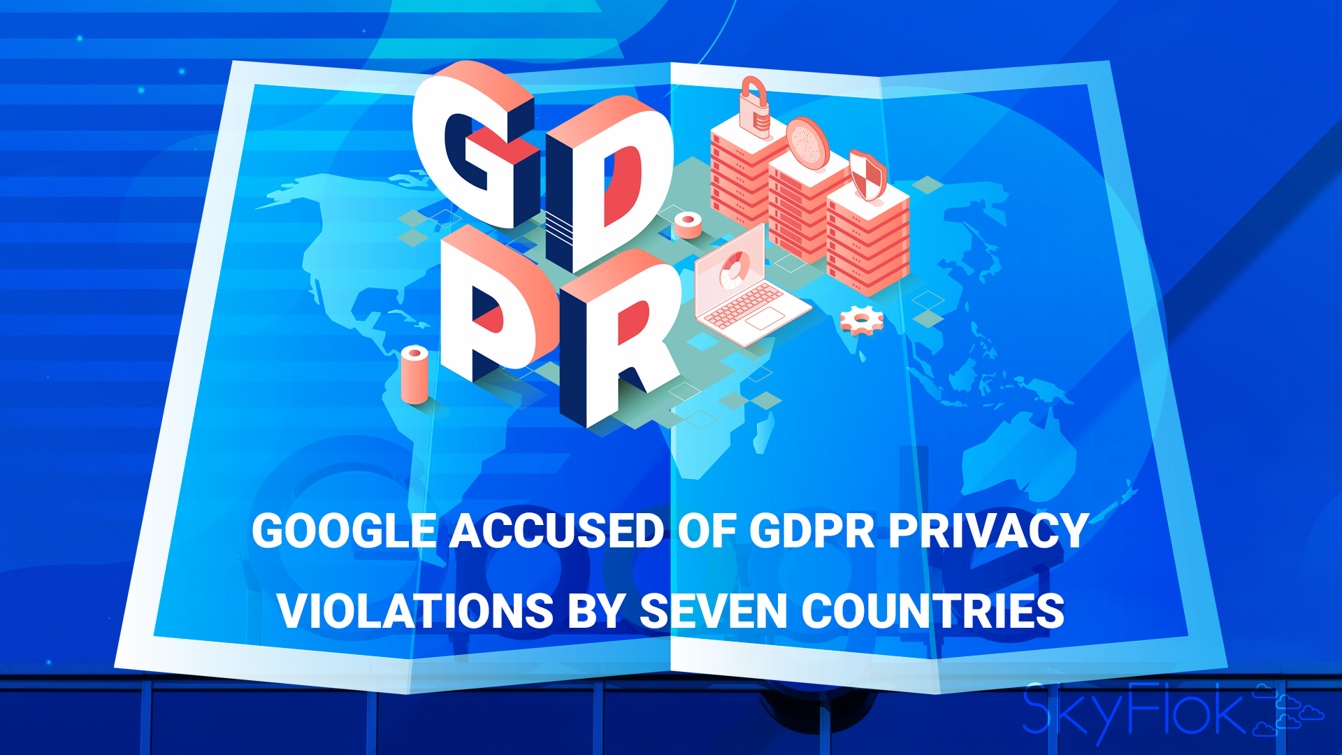 You are currently viewing Google accused of GDPR privacy violations by seven countries