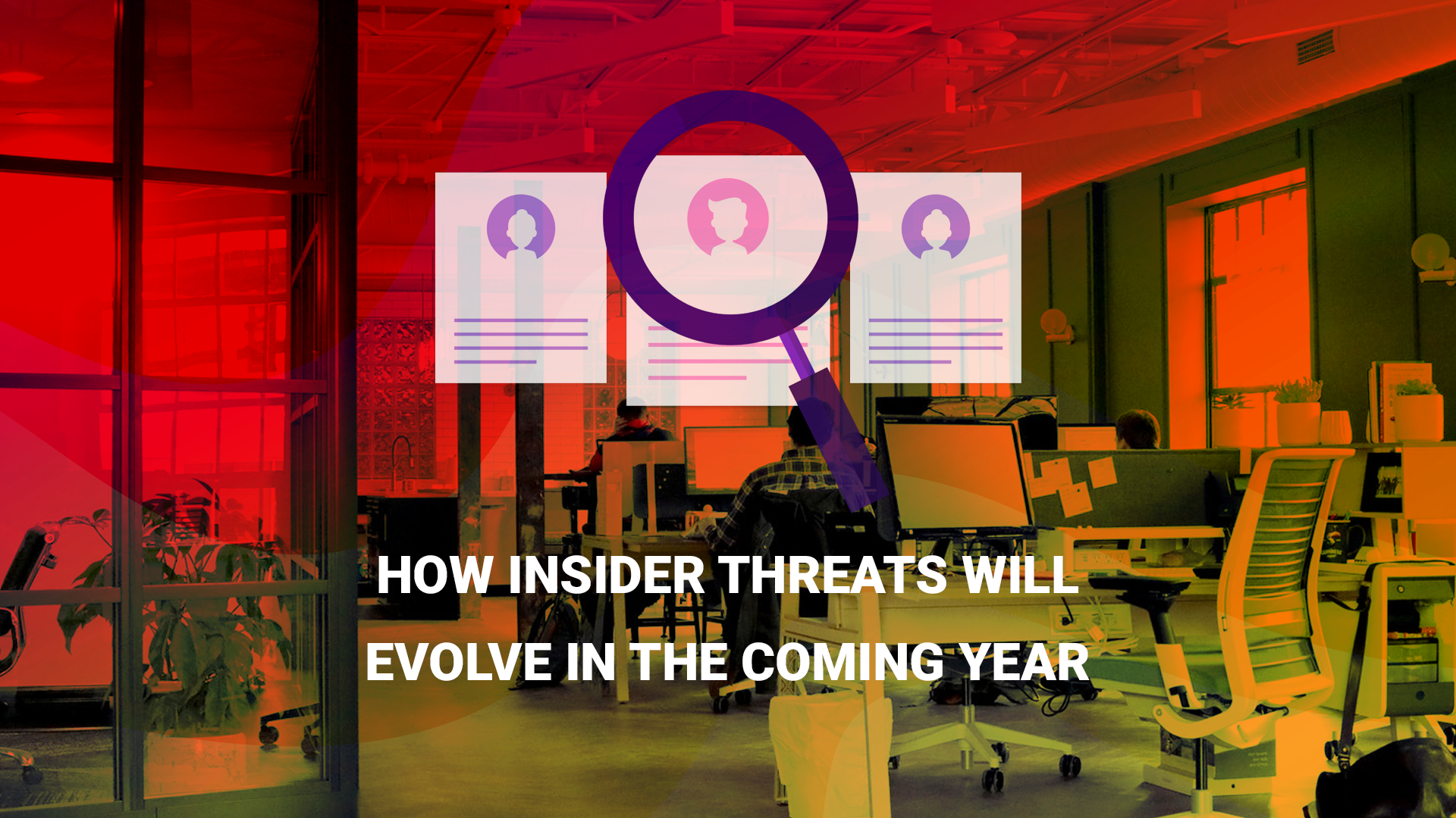 You are currently viewing How Insider Threats Will Evolve in The Coming Year