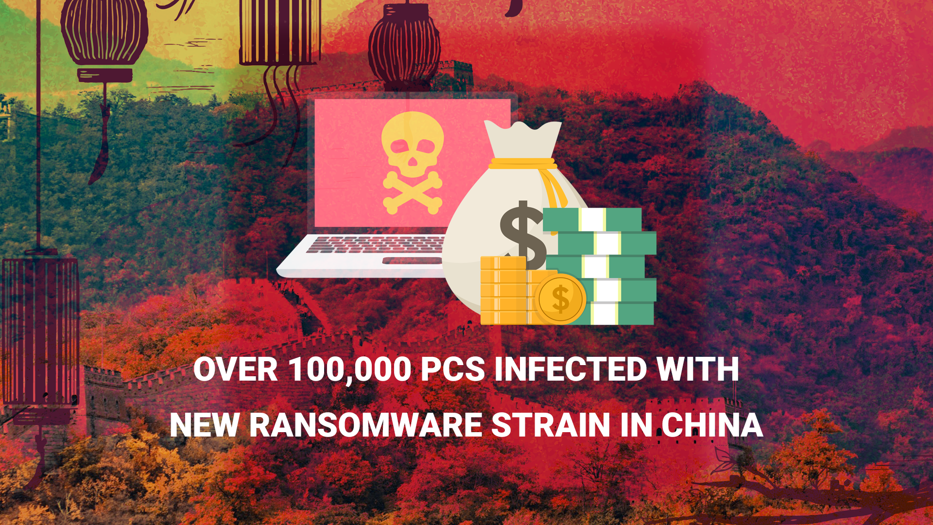 Over 100,000 PCs infected with new ransomware strain in China
