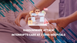 Read more about the article Ransomware Attack Interrupts Care at 2 Ohio Hospitals