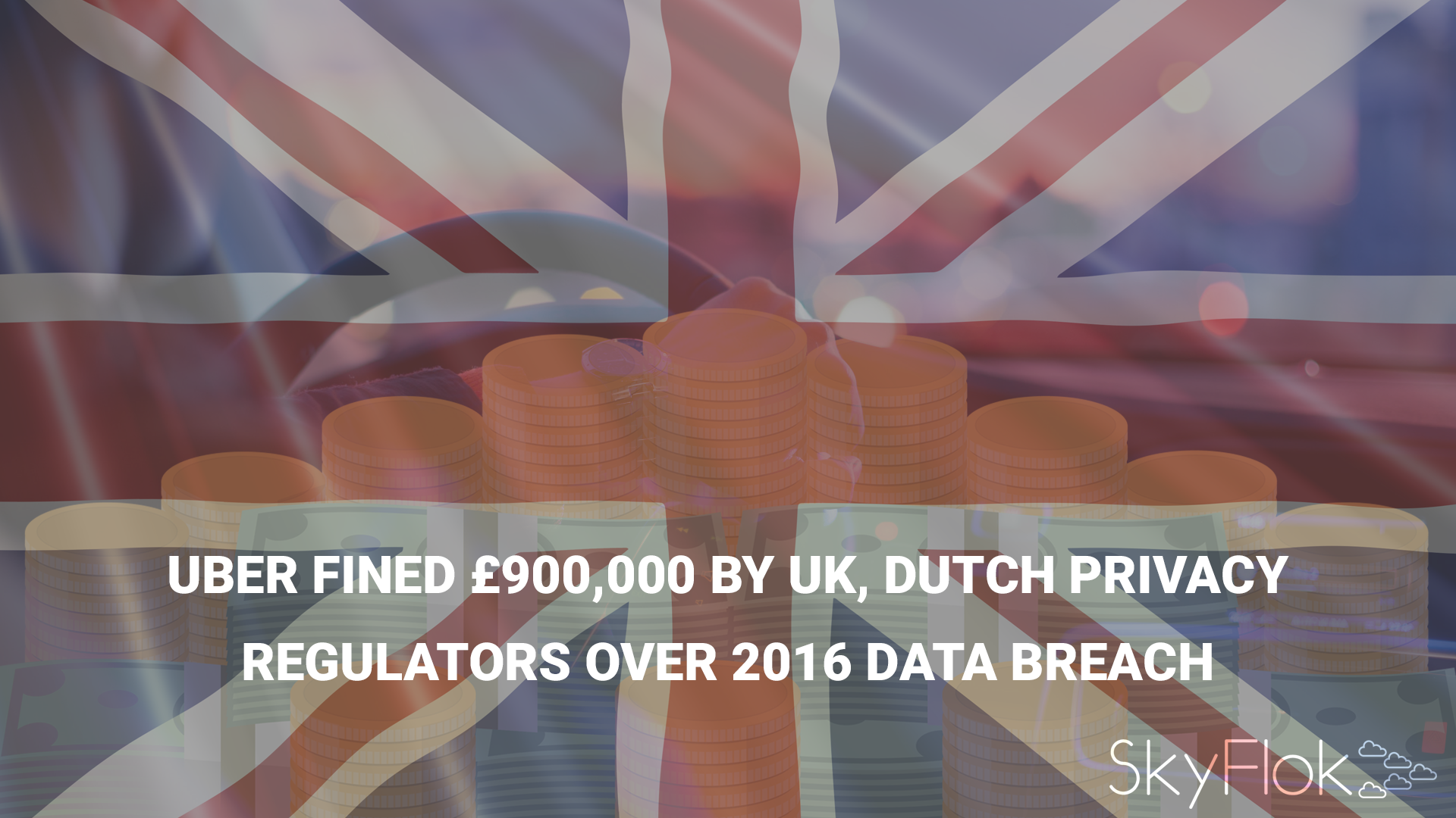 You are currently viewing Uber fined £900,000 by UK, Dutch privacy regulators over 2016 data breach