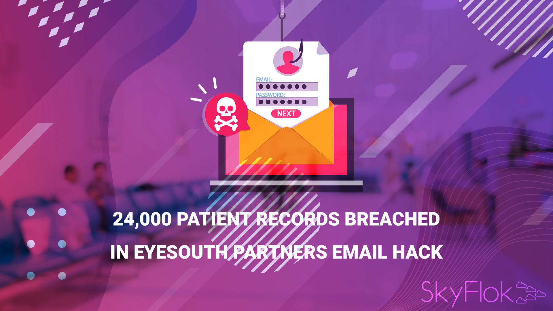 You are currently viewing 24,000 Patient Records Breached in EyeSouth Partners Email Hack