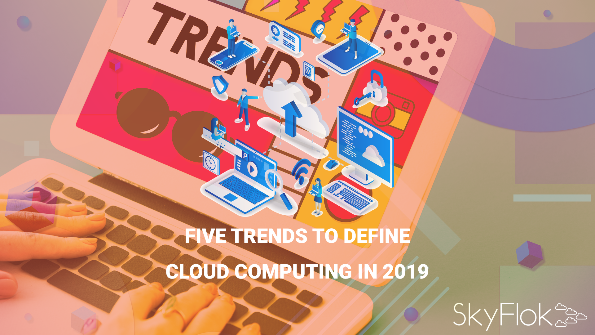 You are currently viewing Five Trends to Define Cloud Computing in 2019