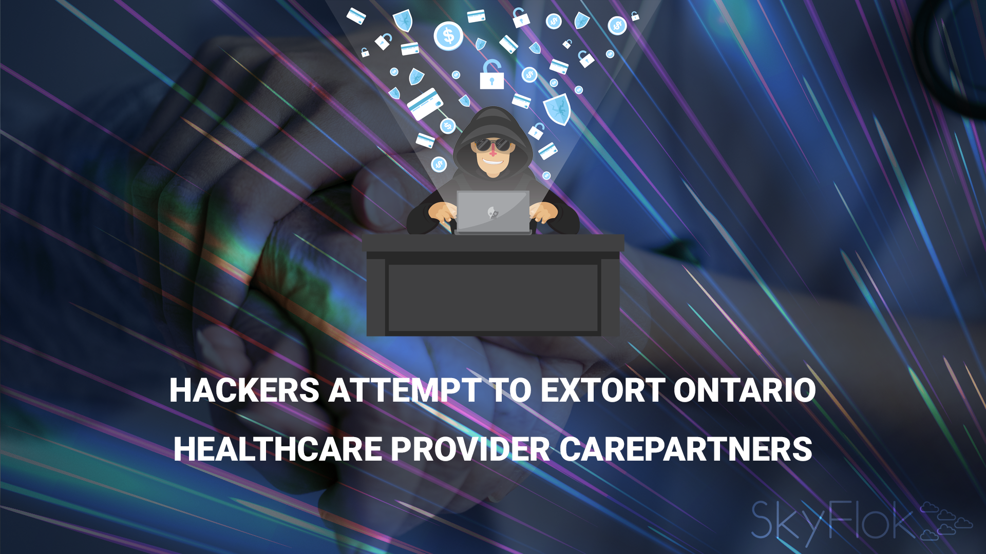 You are currently viewing Hackers Attempt to Extort Ontario Healthcare Provider CarePartners
