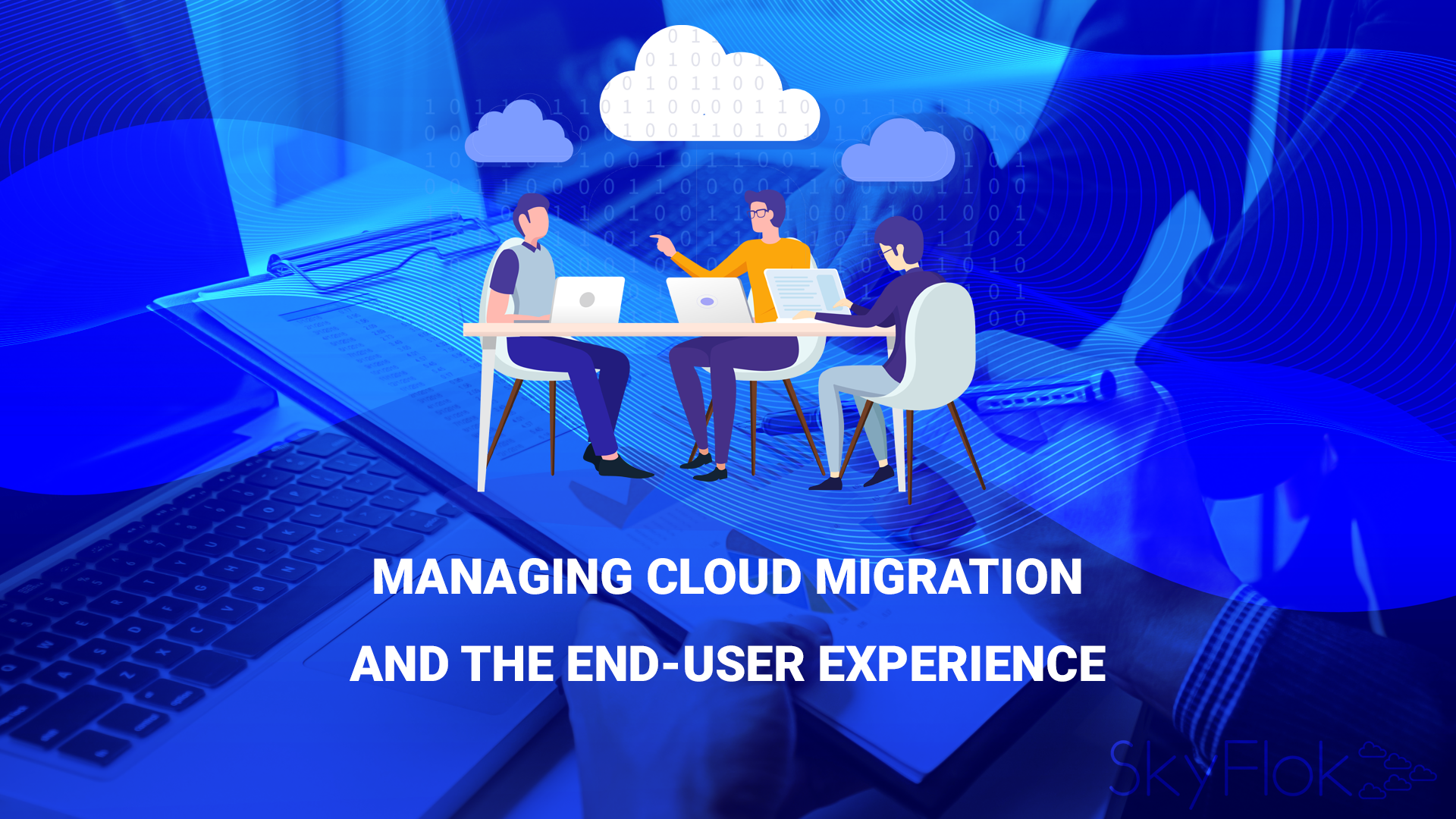 You are currently viewing Managing cloud migration and the end-user experience