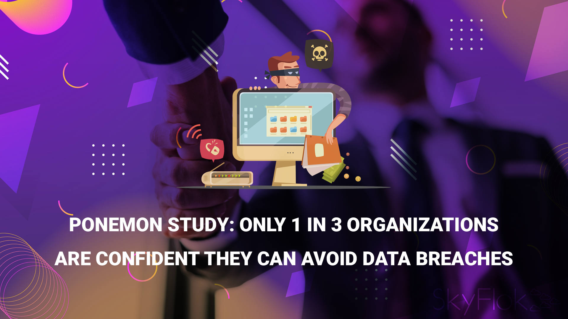 You are currently viewing Ponemon Study: Only 1 in 3 Organizations Are Confident They Can Avoid Data Breaches