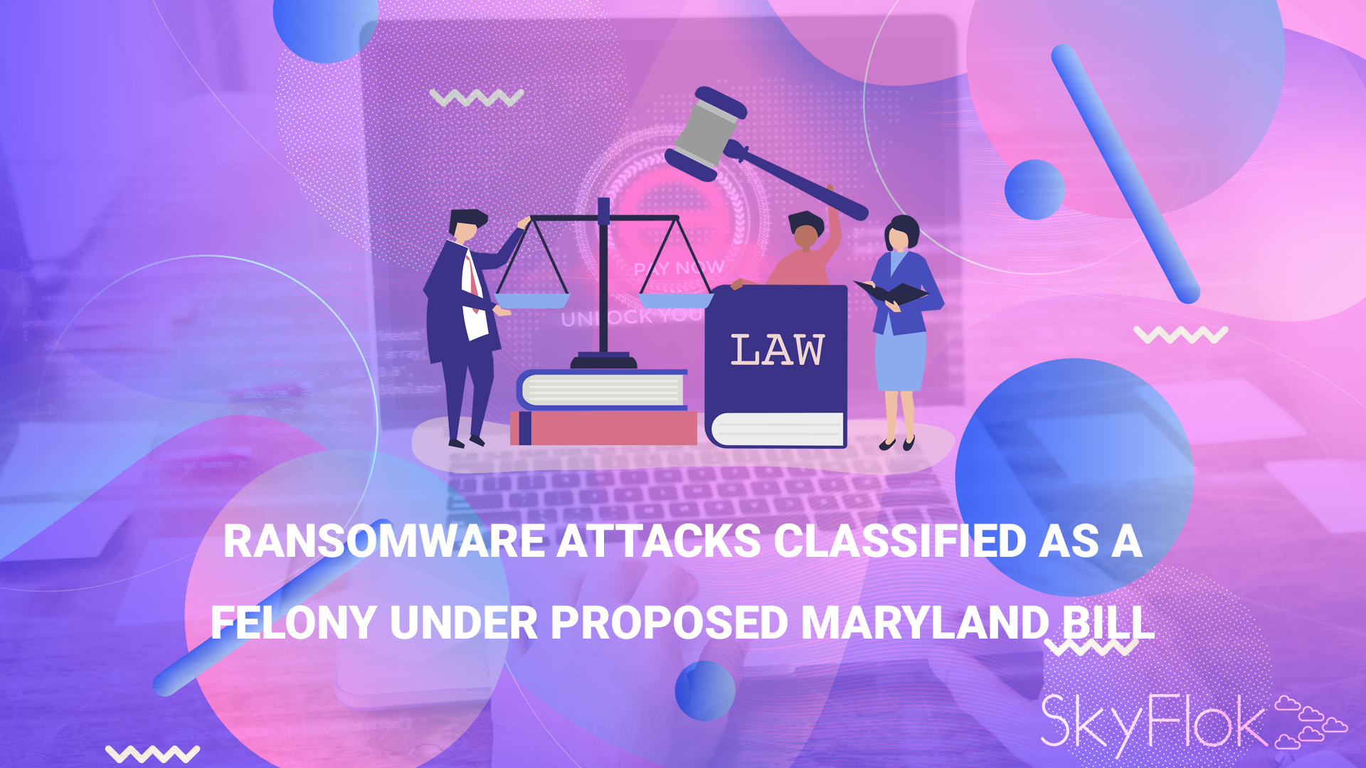 You are currently viewing Ransomware Attacks Classified as a Felony Under Proposed Maryland Bill