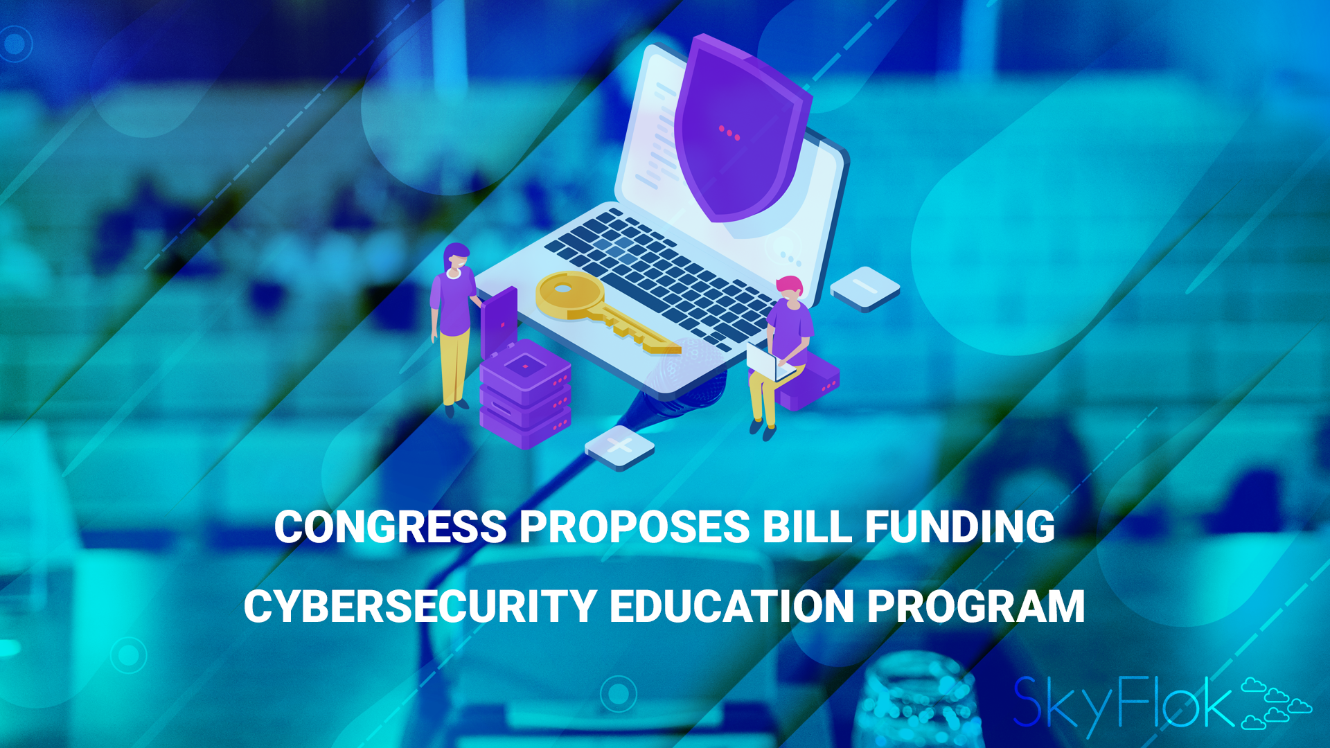 You are currently viewing Congress Proposes Bill Funding Cybersecurity Education Program