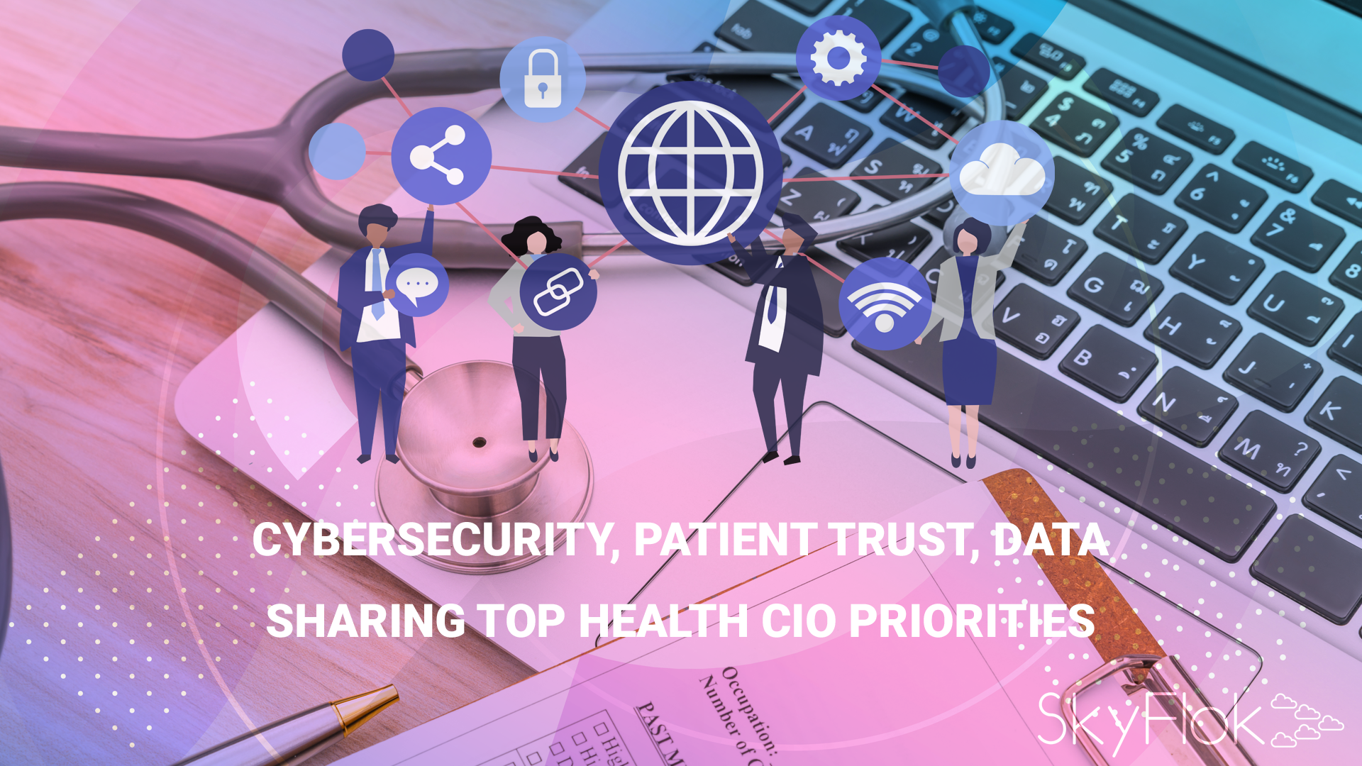 You are currently viewing Cybersecurity, Patient Trust, Data Sharing Top Health CIO Priorities