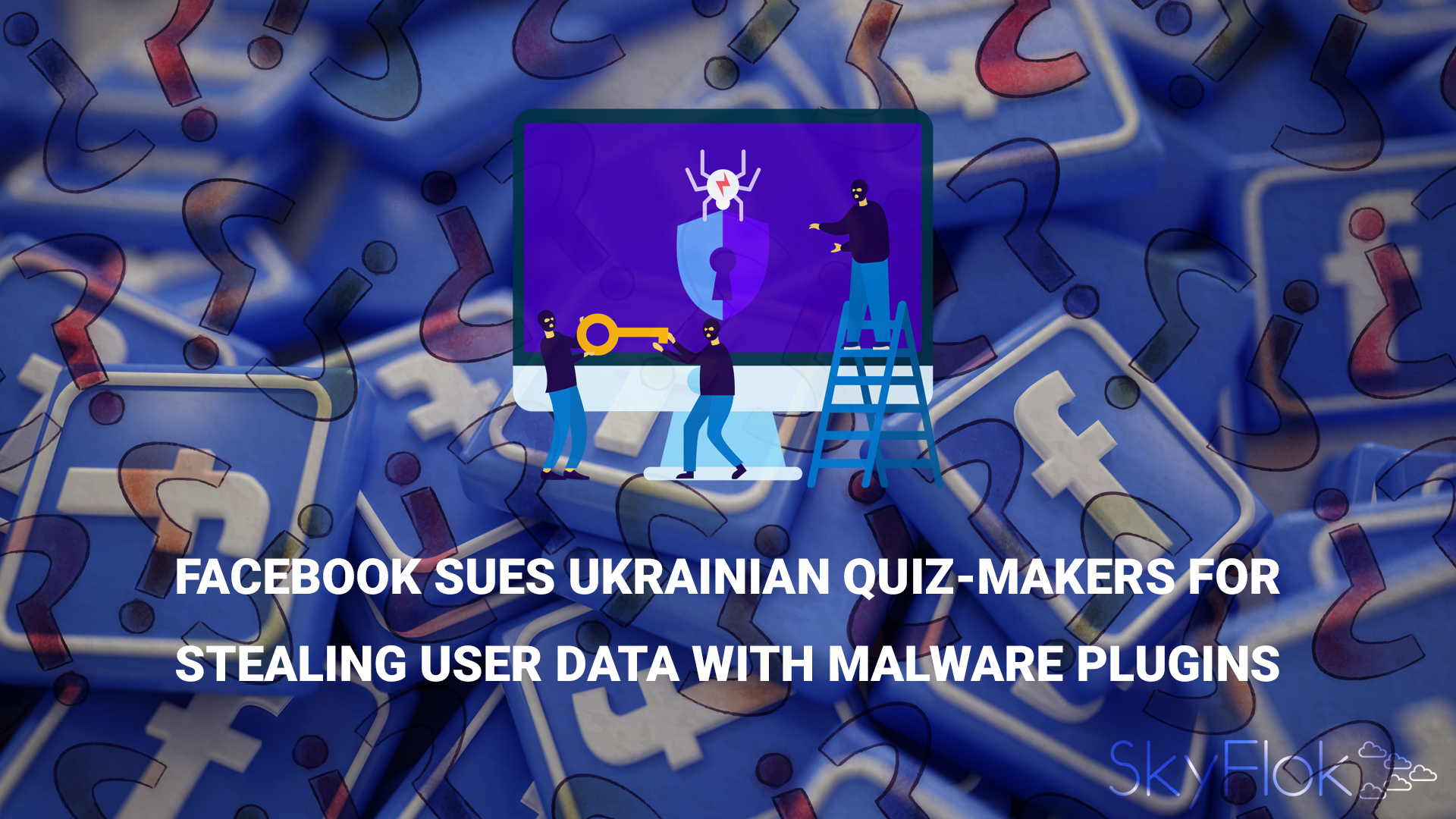 You are currently viewing Facebook sues Ukrainian quiz-makers for stealing user data with malware plugins