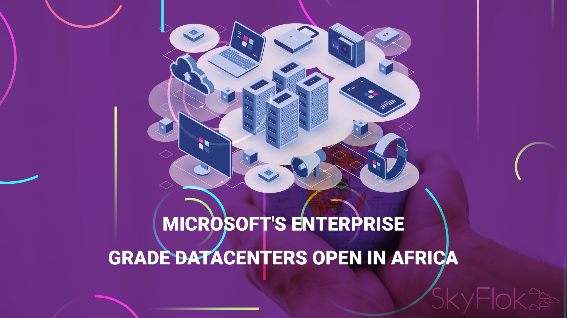 Read more about the article Microsoft’s Enterprise-Grade Datacenters Open in Africa