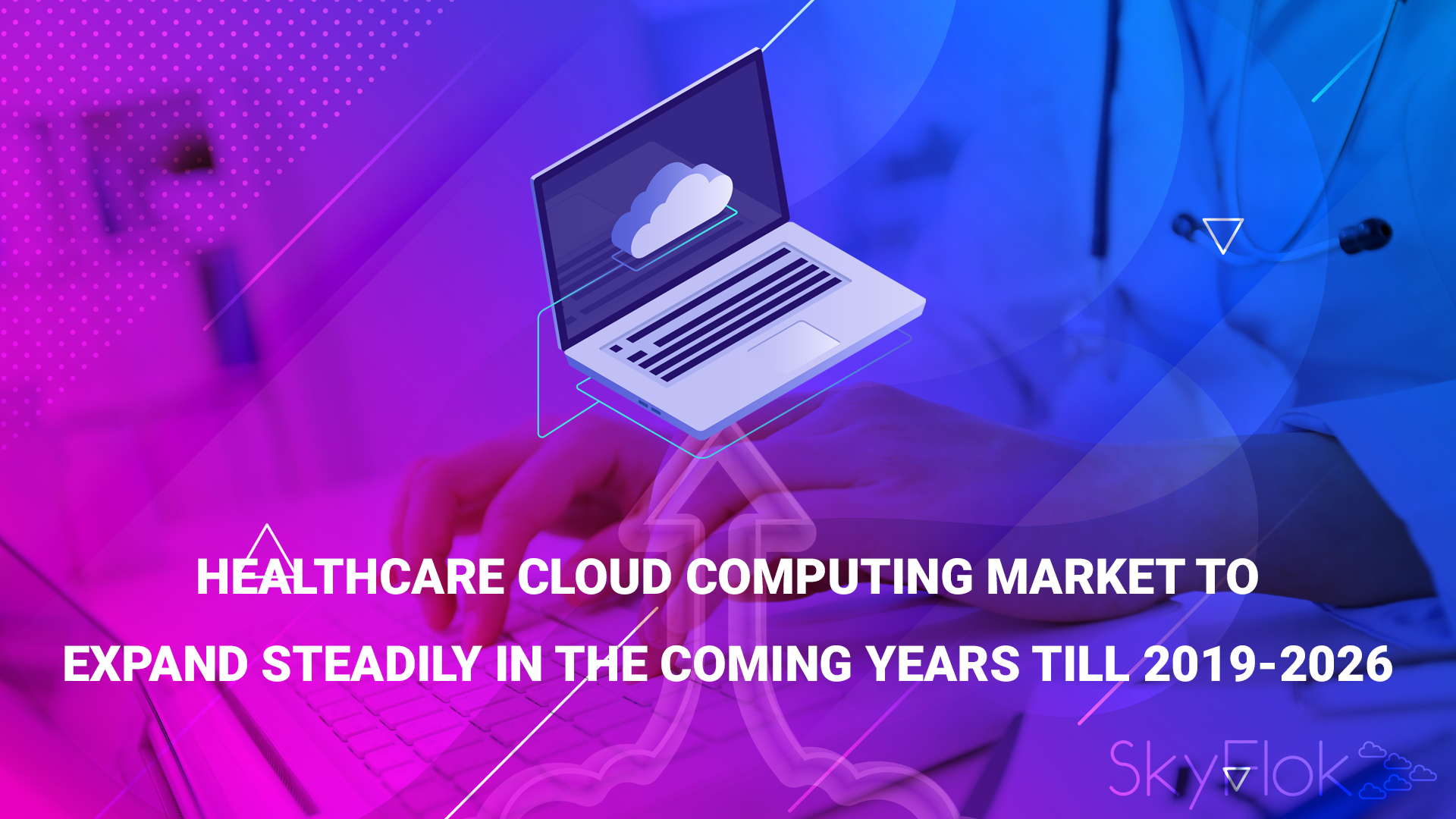 You are currently viewing Healthcare Cloud Computing Market to Expand Steadily in the Coming Years till 2019-2026