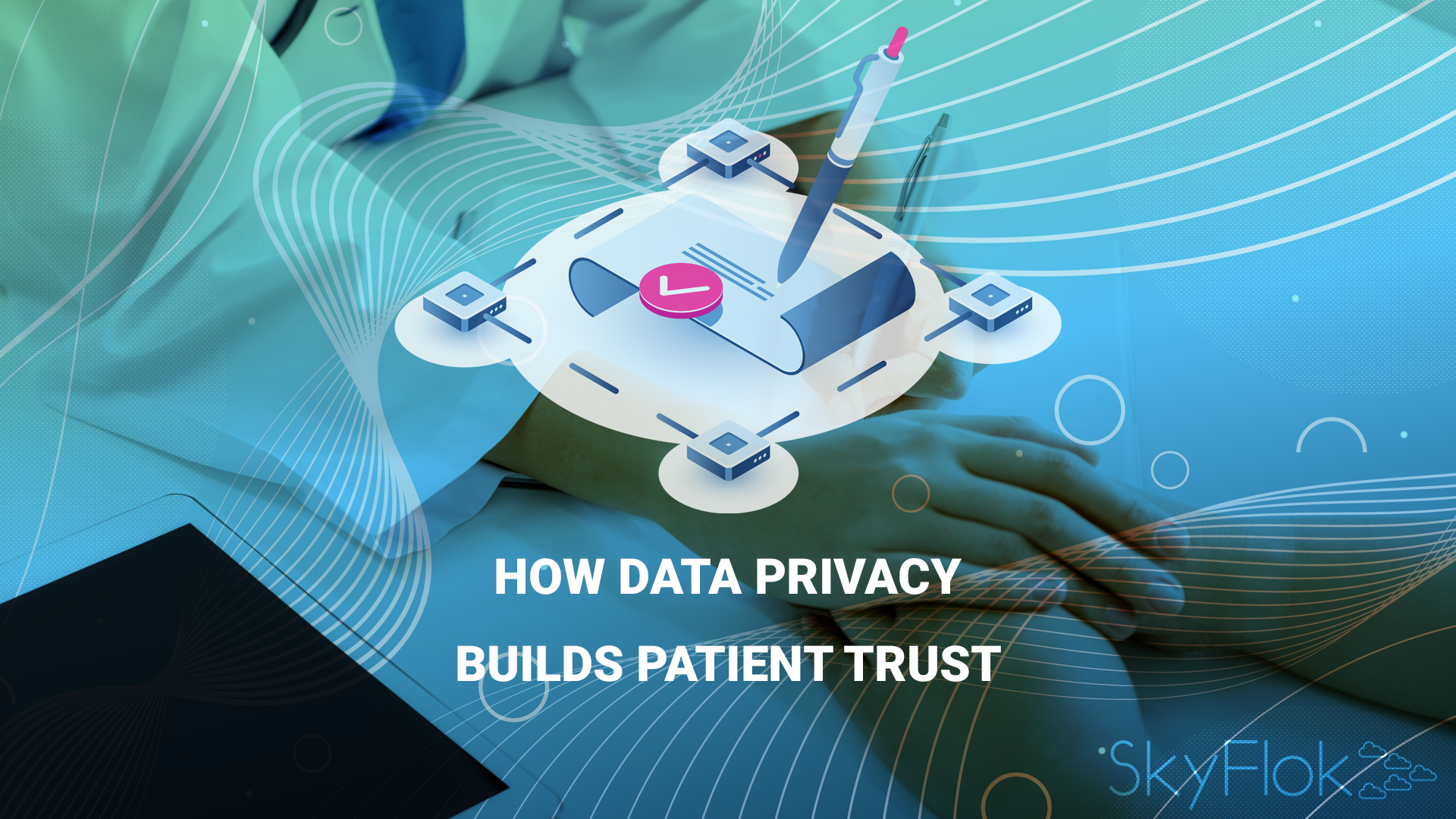 You are currently viewing How data privacy builds patient trust