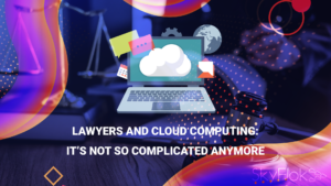 Read more about the article Lawyers And Cloud Computing: It’s Not So Complicated Anymore