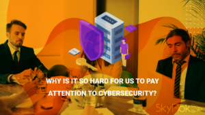 Read more about the article Why is it so hard for us to pay attention to cybersecurity?